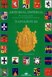 ARMORIAL IMPERIAL NAPOLEON III par Philippe LAMARQUE, 2006, iconographie heraldique & reconstruction of coats of arms of the Second Empire : Gregor Jakubowski